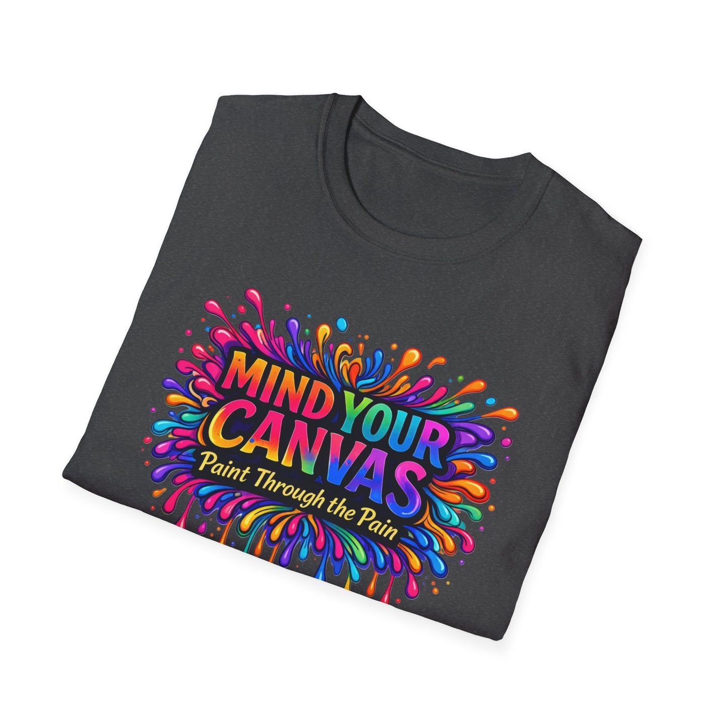 Mind Your Canvas Tee "Paint Through the Pain"