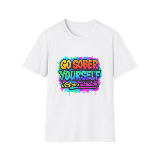 Go Sober Yourself Tee ("Art over addiction")
