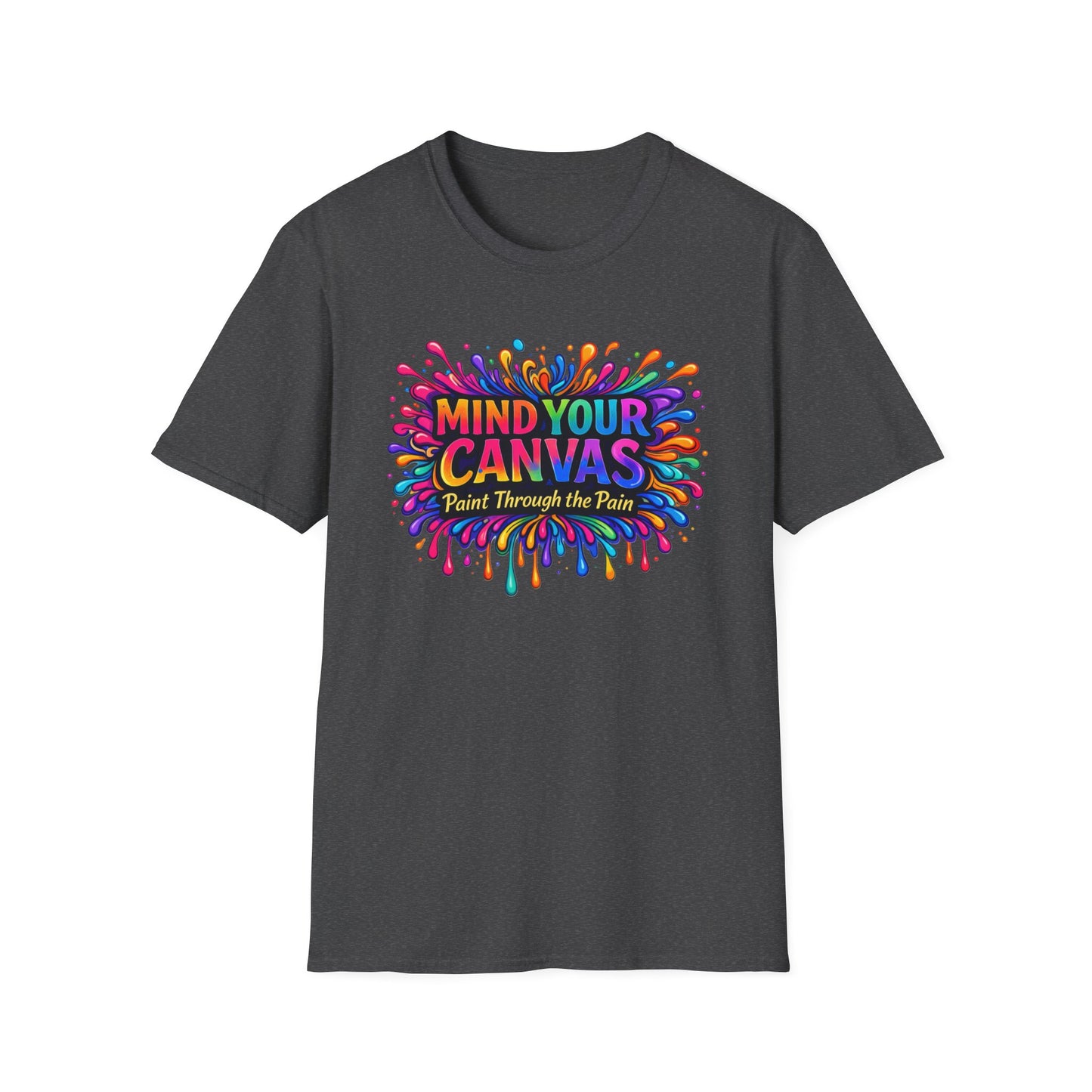 Mind Your Canvas Tee "Paint Through the Pain"