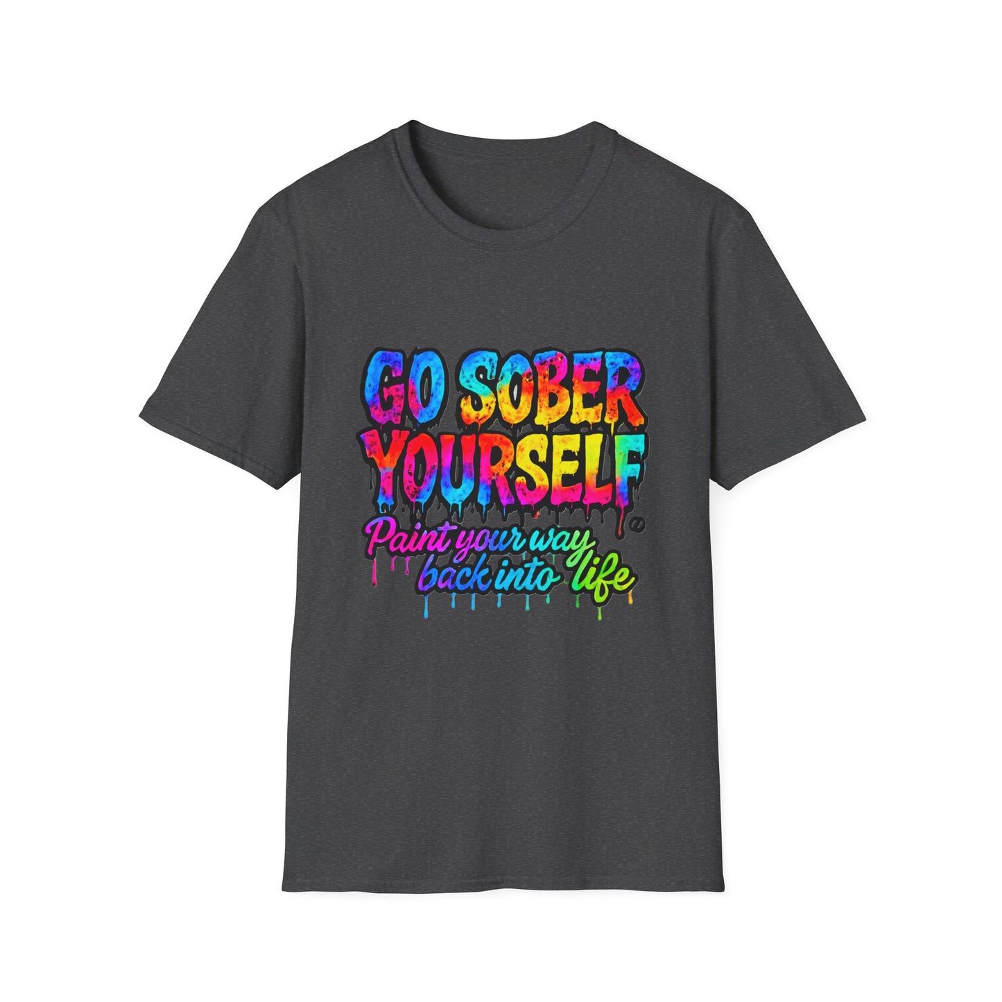 Go Sober Yourself Tee "Paint Your Way Back Into Life"