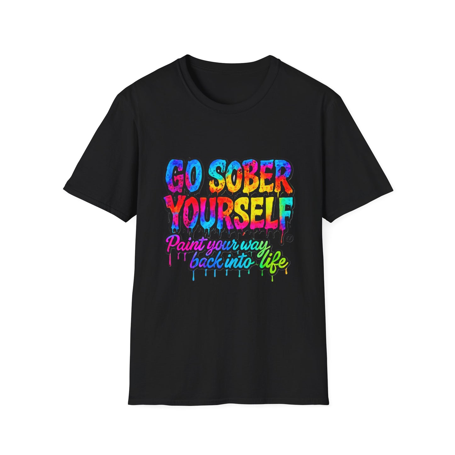Go Sober Yourself Tee "Paint Your Way Back Into Life"