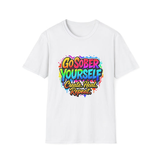 Go Sober Yourself Tee "Create Heal Repeat"