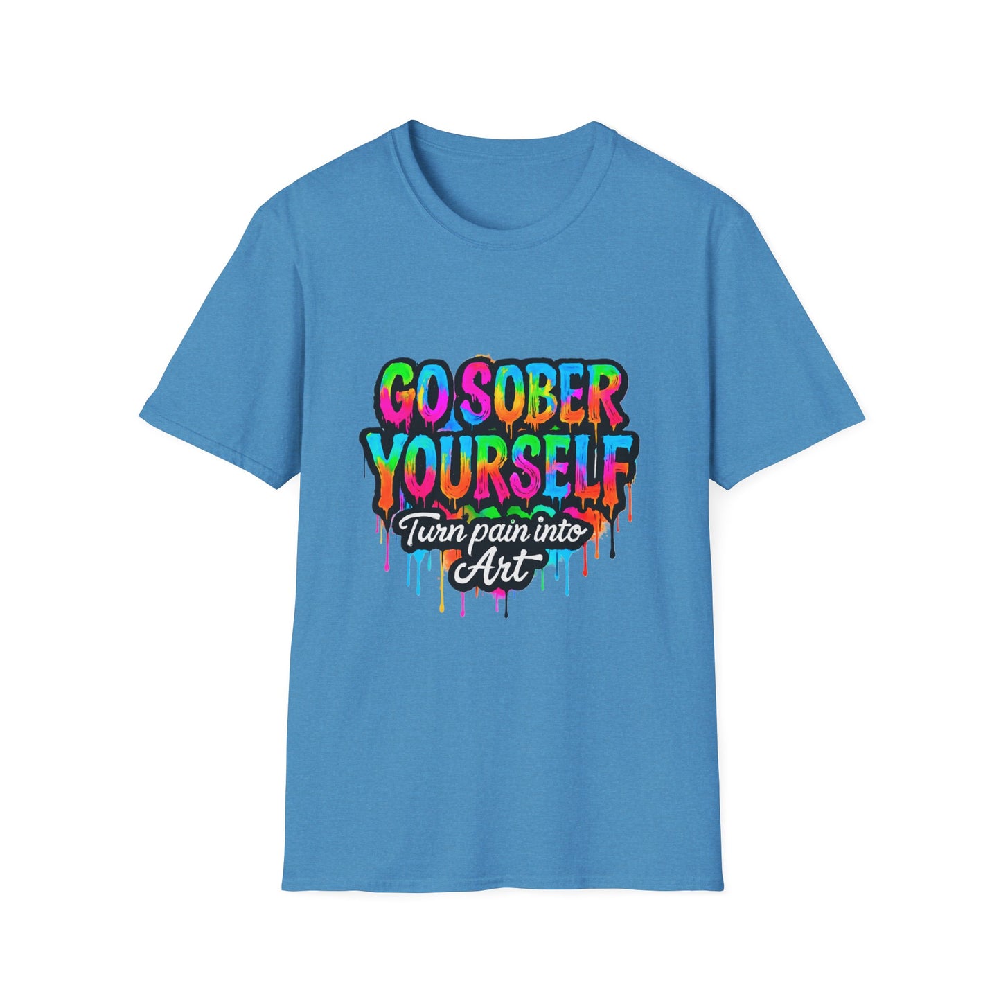 Go Sober Yourself Tee "Turn Pain Into Art"