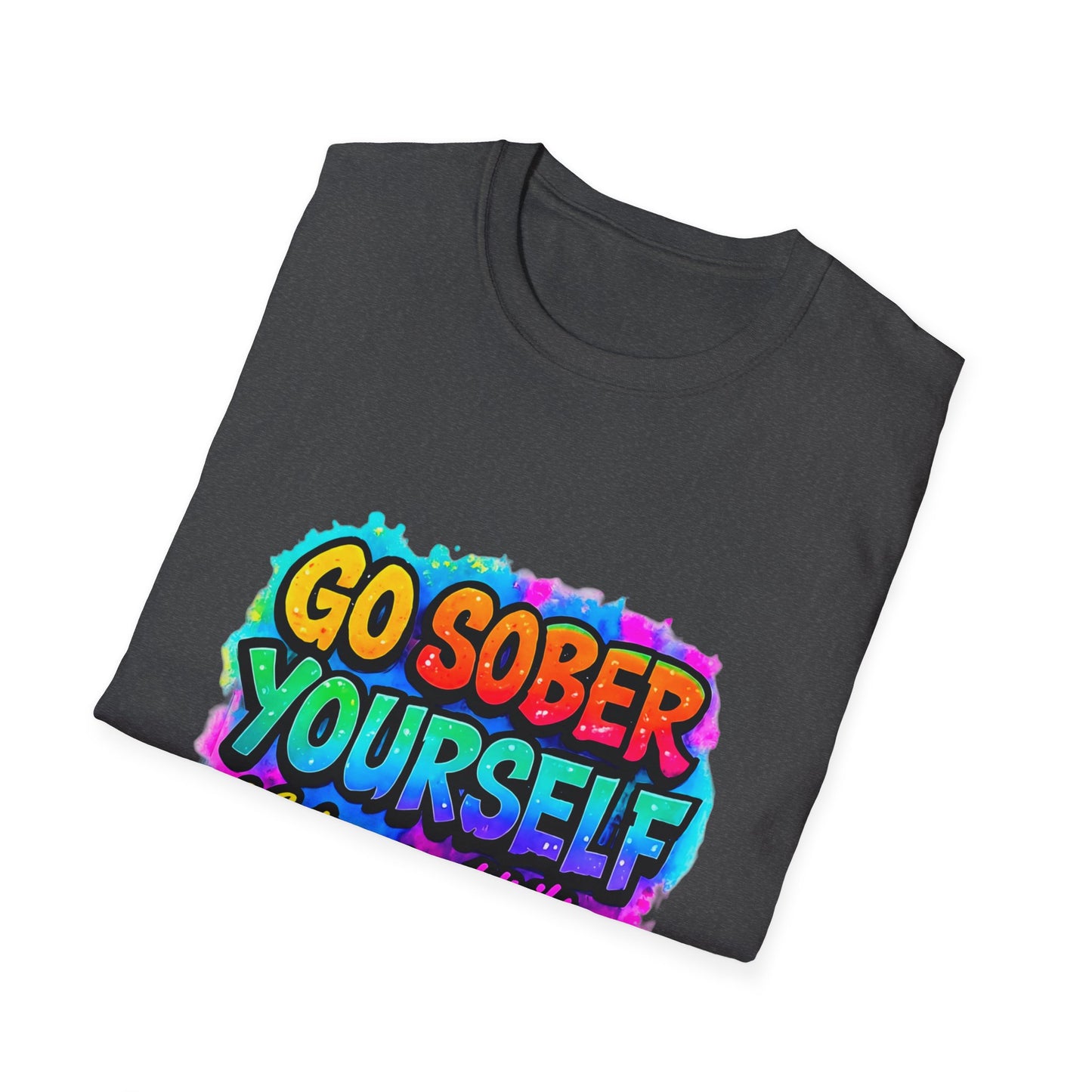 Go Sober Yourself Tee ("Art over addiction")