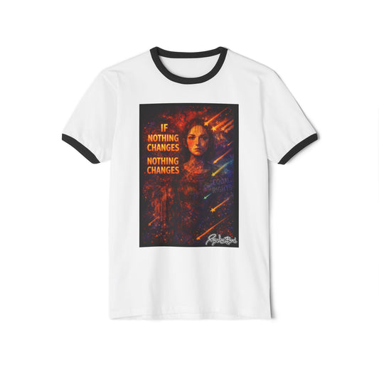 If Nothing Changes Nothing Changes Tee