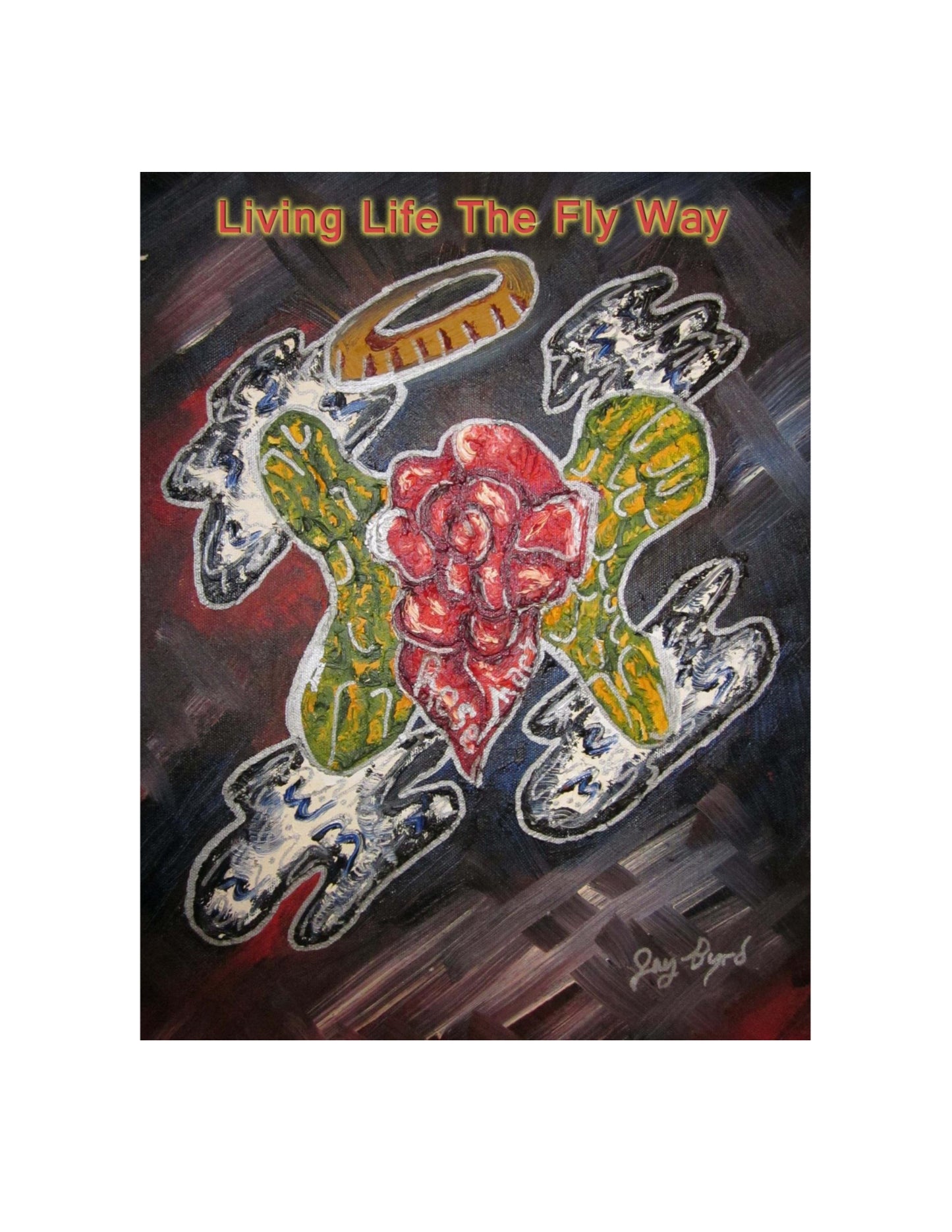 Living Life The Fly Way - Perspective in motion. Expression without limits. (Free Digital Edition)